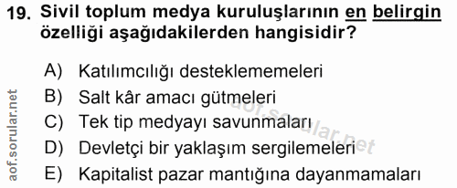 19. soru: Sivil toplum medya kuruluşlarının en belirgin özelliği aşağıdakilerden hangisidir? A) Katılımcılığı desteklememeleri…