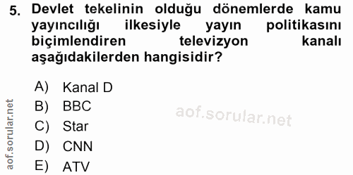 5. soru: Devlet tekelinin olduğu dönemlerde kamu yayıncılığı ilkesiyle yayın politikasını biçimlendiren televizyon kanalı aşağ…