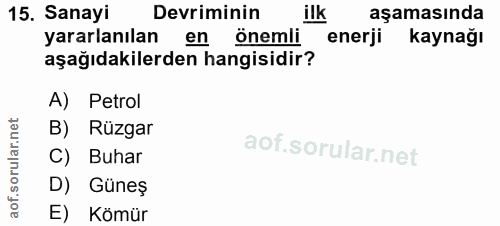 15. soru: Sanayi Devriminin ilk aşamasında yararlanılan en önemli enerji kaynağı aşağıdakilerden hangisidir? A) Petrol B) Rüzga…