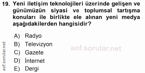 19. soru: Yeni iletişim teknolojileri üzerinde gelişen ve günümüzün siyasi ve toplumsal tartışma konuları ile birlikte ele alın…