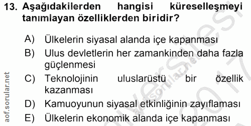 13. soru: Aşağıdakilerden hangisi küreselleşmeyi tanımlayan özelliklerden biridir? A) Ülkelerin siyasal alanda içe kapanması B)…