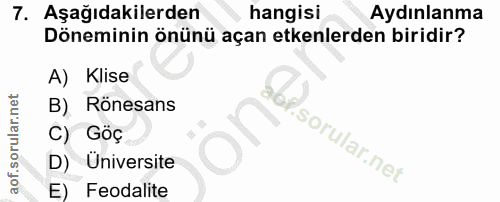 7. soru: Aşağıdakilerden hangisi Aydınlanma Döneminin önünü açan etkenlerden biridir? A) Klise B) Rönesans C) Göç D) Universit…