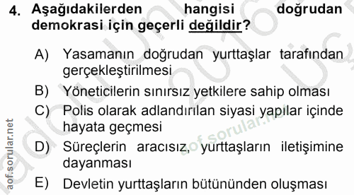 4. soru: Aşağıdakilerden hangisi doğrudan demokrasi için geçerli değildir? A) Yasamanın doğrudan yurttaşlar tarafından gerçekl…