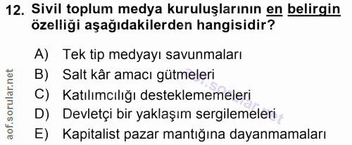 12. soru: Sivil toplum medya kuruluşlarının en belirgin özelliği aşağıdakilerden hangisidir? A) Tek tip medyayı savunmaları B)…
