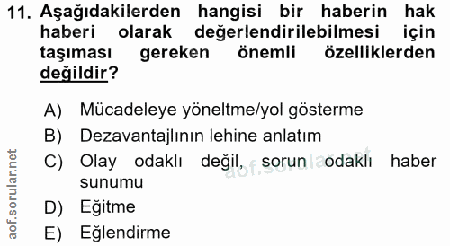 11. soru: Aşağıdakilerden hangisi bir haberin hak haberi olarak değerlendirilebilmesi için taşıması gereken önemli özelliklerde…