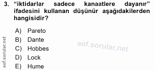 3. soru: "iktidarlar sadece kanaatlere dayanır" ifadesini kullanan düşünür aşağıdakilerden hangisidir? A) Pareto B) Dante l C)…