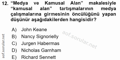 12. soru: "Medya ve Kamusal Alan" makalesiyle "kamusal alan" tartışmalarının medya çalışmalarına girmesinin öncülüğünü yapan dü…
