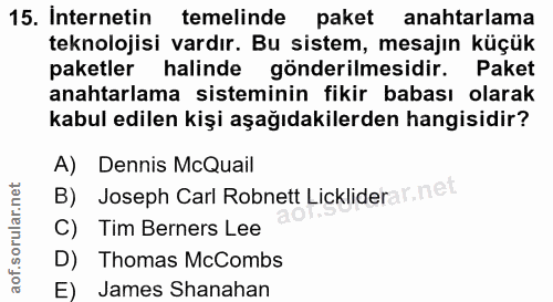 15. soru: Internetin temelinde paket anahtarlama teknolojisi vardır. Bu sistem, mesajın küçük paketler halinde gönderilmesidir.…