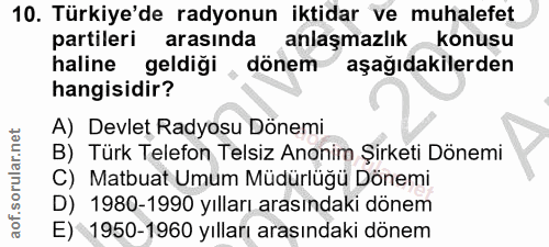10. soru: Türkiye'de radyonun iktidar ve muhalefet partileri arasında anlaşmazlık konusu haline geldiği , dönem aşağıdakilerden…