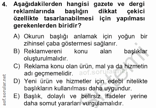 4. soru: Aşağıdakilerden hangisi gazete ve dergi reklamlarında başlığın dikkat çekici özellikte tasarlanabilmesi için yapılmas…