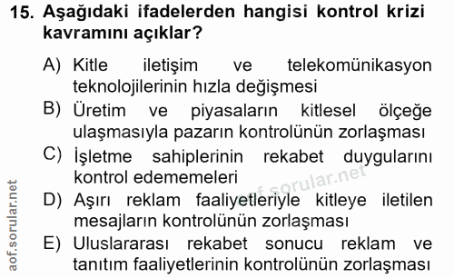 15. soru: Aşağıdaki ifadelerden hangisi kontrol krizi kavramını açıklar? A) Kitle iletişim ve telekomünikasyon teknolojilerinin…