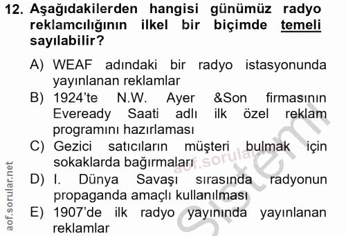 12. soru: Aşağıdakilerden hangisi günümüz radyo reklamcılığının ilkel bir biçimde temeli sayılabilir? A) WEAF adındaki bir rady…