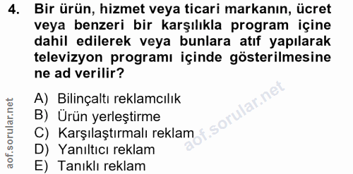 4. soru: Bir ürün, hizmet veya ticari markanın, ücret veya benzeri bir karşılıkla program içine dahil edilerek veya bunlara at…