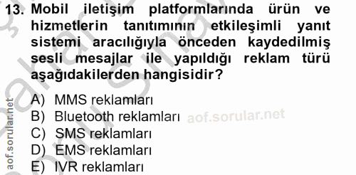 13. soru: Mobil iletişim platformlarında ürün ve hizmetlerin tanıtımının etkileşimli yanıt sistemi aracılığıyla önceden kaydedi…