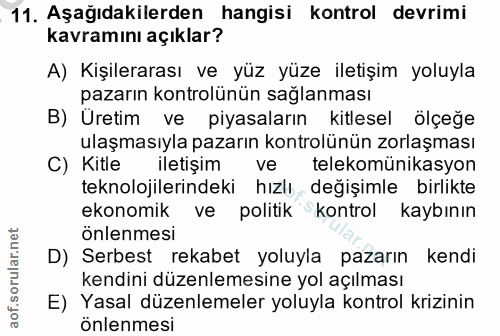 11. soru: Aşağıdakilerden hangisi kontrol devrimi kavramını açıklar? A) Kişilerarası ve yüz yüze iletişim yoluyla pazarın kontr…
