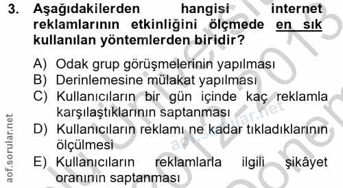 3. soru: Aşağıdakilerden hangisi internet reklamlarının etkinliğini ölçmede en sık kullanılan yöntemlerden biridir? A) Odak gr…