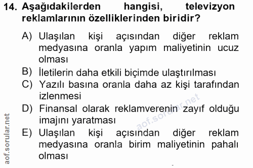 14. soru: Aşağıdakilerden hangisi, televizyon reklamlarının özelliklerinden biridir? A) Ulaşılan kişi açısından diğer reklam me…