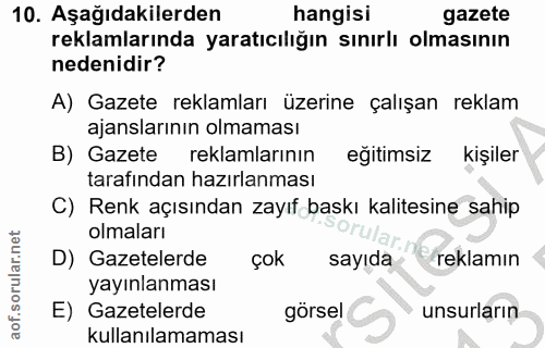 10. soru: Aşağıdakilerden hangisi gazete reklamlarında yaratıcılığın sınırlı olmasının nedenidir? A) Gazete reklamları üzerine…