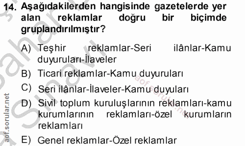 14. soru: Aşağıdakilerden hangisinde gazetelerde yer alan reklamlar doğru bir biçimde gruplandırılmıştır? A) Teşhir reklamlar-S…