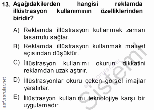 13. soru: Aşağıdakilerden hangisi reklamda illüstrasyon kullanımının özelliklerinden biridir? A) Reklamda illüstrasyon kullanma…