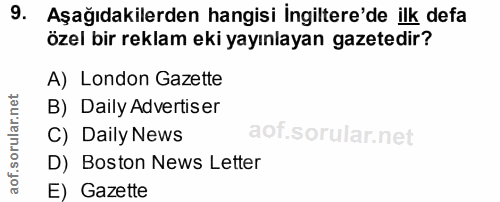 9. soru: Aşağıdakilerden hangisi İngiltere'de ilk defa özel bir reklam eki yayınlayan gazetedir? A) London Gazette B) Daily Ad…