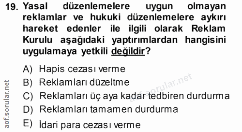 19. soru: Yasal düzenlemelere uygun olmayan reklamlar ve hukuki düzenlemelere aykırı hareket edenler ile ilgili olarak Reklam K…