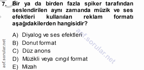 7. soru: Bir ya da birden fazla spiker tarafından seslendirilen aynı zamanda müzik ve ses efektleri kullanılan reklam formatı…