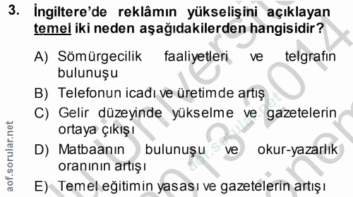 3. soru: İngiltere'de reklâmın yükselişini açıklayan temel iki neden aşağıdakilerden hangisidir? A) Sömürgecilik faaliyetleri…