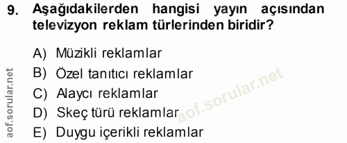 9. soru: Aşağıdakilerden hangisi yayın açısından televizyon reklam türlerinden biridir? A) Müzikli reklamlar B) Özel tanıtıcı…