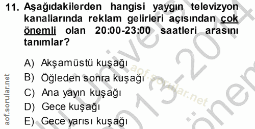 11. soru: Aşağıdakilerden hangisi yaygın televizyon kanallarında reklam gelirleri açısından çok önemli olan 20:00-23:00 saatler…