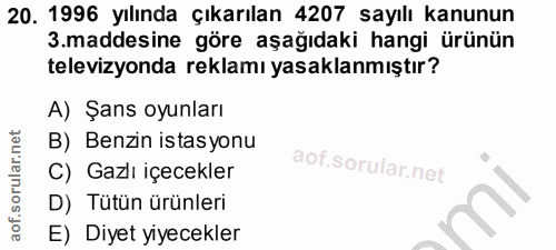 20. soru: 1996 yılında çıkarılan 4207 sayılı kanunun .maddesine göre aşağıdaki hangi ürünün televizyonda reklamı yasaklanmıştır…