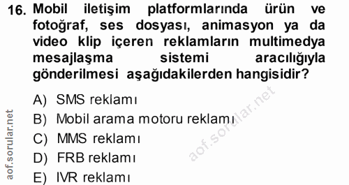 16. soru: Mobil iletişim platformlarında ürün ve fotoğraf, ses dosyası, animasyon ya da video klip içeren reklamların multimedy…