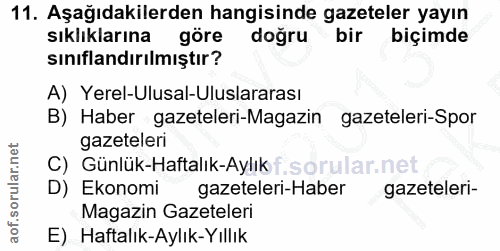 11. soru: Aşağıdakilerden hangisinde gazeteler yayın sıklıklarına göre doğru bir biçimde sınıflandırılmıştır? A) Yerel-Ulusal-U…