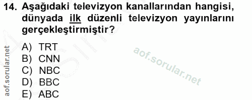 14. soru: Aşağıdaki televizyon kanallarından hangisi, dünyada ilk düzenli televizyon yayınlarını gerçekleştirmiştir? A) TRT B)…