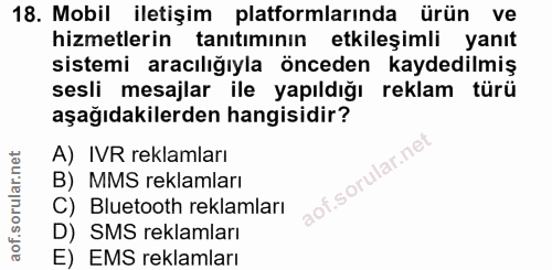 18. soru: Mobil iletişim platformlarında ürün ve hizmetlerin tanıtımının etkileşimli yanıt sistemi aracılığıyla önceden kaydedi…