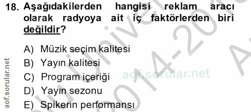 18. soru: Aşağıdakilerden hangisi reklam aracı olarak radyoya ait iç faktörlerden biri değildir? A) Müzik seçim kalitesi B) Yay…