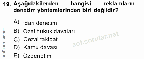 19. soru: Aşağıdakilerden hangisi reklamların denetim yöntemlerinden biri değildir? A) İdari denetim B) Özel hukuk davaları C)…