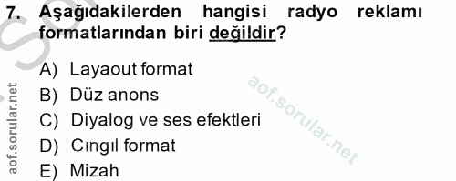 7. soru: Aşağıdakilerden hangisi radyo reklamı formatlarından biri değildir? A) Layaout format B) Düz anons C) Diyalog ve ses…