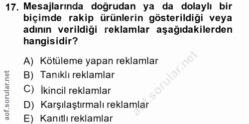 17. soru: Mesajlarında doğrudan ya da dolaylı bir biçimde rakip ürünlerin gösterildiği veya adının verildiği reklamlar aşağıdak…