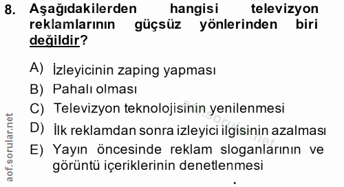 8. soru: Aşağıdakilerden hangisi televizyon reklamlarının güçsüz yönlerinden biri değildir? A) İzleyicinin zaping yapması B) P…