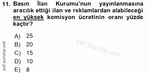 11. soru: Basın ilan Kurumu'nun yayınlanmasına aracılık ettiği ilan ve reklamlardan alabileceği en yüksek komisyon ücretinin or…