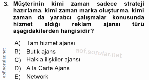 3. soru: Müşterinin kimi zaman sadece strateji hazırlama, kimi zaman marka oluşturma, kimi zaman da yaratıcı çalışmalar konusu…
