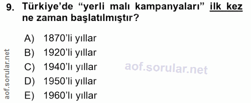 9. soru: Türkiye'de "yerli malı kampanyaları" ilk kez ne zaman başlatılmıştır? A) 1870'li yıllar B) 1920'li yıllar C) 1940 lı…