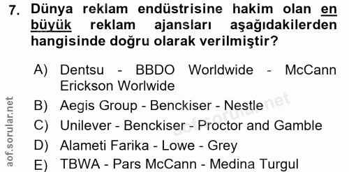 7. soru: Dünya reklam endüstrisine hakim olan en büyük reklam ajansları aşağıdakilerden hangisinde doğru olarak verilmiştir? A…