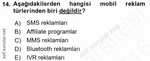 14. soru: Aşağıdakilerden hangisi mobil reklam türlerinden biri değildir? A) SMS reklamları B) Affiliate programlar of. C) MMS…