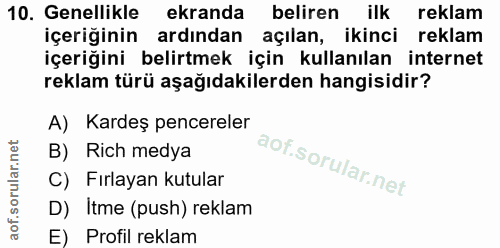 10. soru: Genellikle ekranda beliren ilk reklam içeriğinin ardından açılan, ikinci reklam içeriğini belirtmek için kullanılan i…
