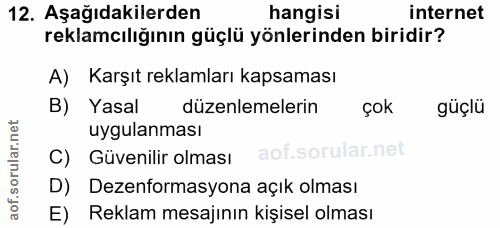 12. soru: Aşağıdakilerden hangisi internet reklamcılığının güçlü yönlerinden biridir? A) Karşıt reklamları kapsaması B) Yasal d…