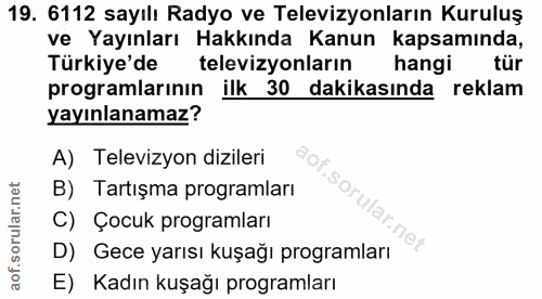 19. soru: 6112 sayılı Radyo ve Televizyonların Kuruluş ve Yayınları Hakkında Kanun kapsamında, Türkiye'de televizyonların hangi…