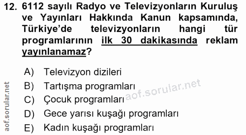 12. soru: 6112 sayılı Radyo ve Televizyonların Kuruluş ve Yayınları Hakkında Kanun kapsamında, Türkiye'de televizyonların hangi…