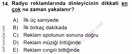 14. soru: Radyo reklamlarında dinleyicinin dikkati en çok ne zaman yakalanır? A) İlk üç saniyede B) İlk birkaç dakikada C) Rekl…